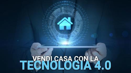 VENDI CASA CON LA TECNOLOGIA 4.0!
