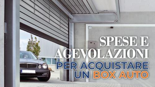 Tutte le spese e le agevolazioni per acquistare un box