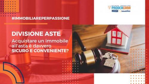 DIVISIONE ASTE: Acquistare un immobile all'asta è davvero sicuro e conveniente?