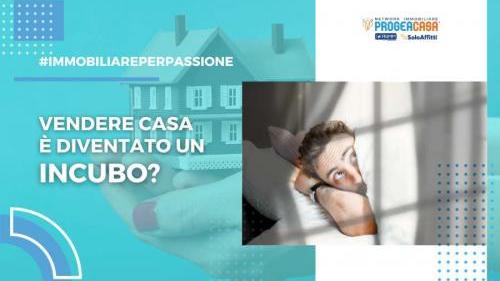 Vendere casa è diventato un INCUBO?